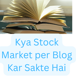 Kya Stock Market per Blog Kar Sakte Hai